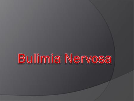  The exact cause of bulimia nervosa is unknown.  Research suggests that inherited biological and genetic factors contribute.  Research has also focused.