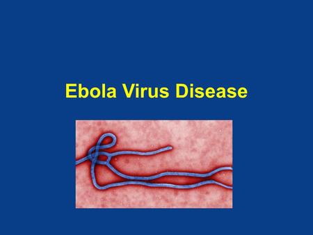 Ebola Virus Disease. EVD Description Hemorrhagic fever with case fatality rate up to 90% Endemic areas: Central and West Africa Wildlife reservoir: bats.