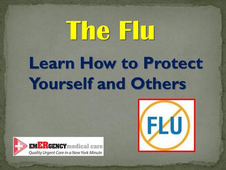 Learn How to Protect Yourself and Others The Flu.