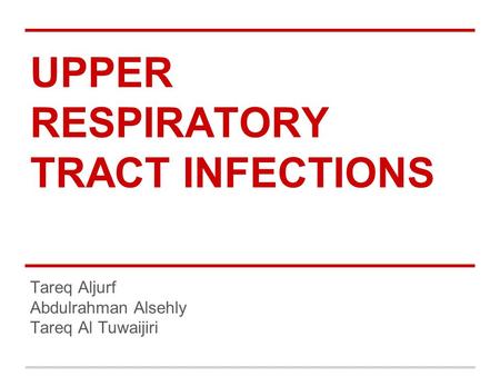 UPPER RESPIRATORY TRACT INFECTIONS