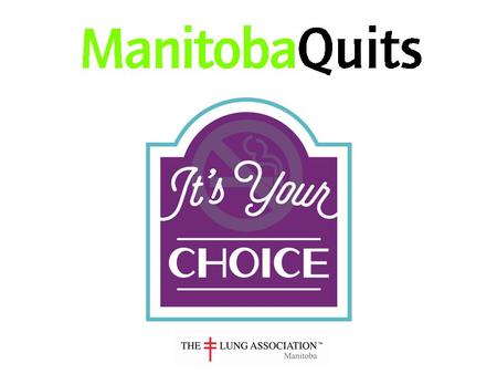 Make your Home and Car Smoke Free for the month of March and you could win $200.00 Protect your family Breathe easier! Register at manitobaquits.ca.