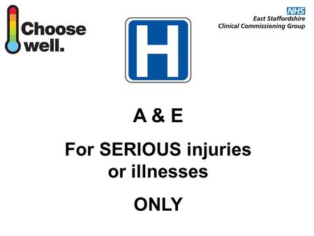 A & E For SERIOUS injuries or illnesses ONLY. A & E A&E departments assess and treat patients with serious injuries or illnesses. Generally, you should.