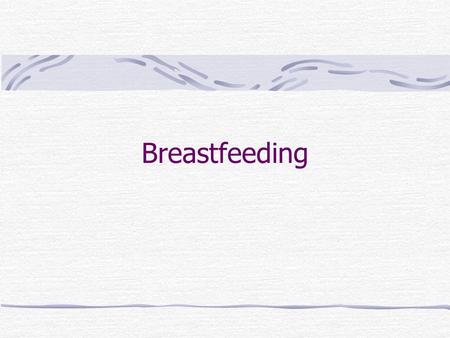 Breastfeeding. What helps reduce the incidence of ear and respiratory infections, intestinal disease, pneumonia, meningitis, Crohn's disease, colitis,