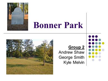 Bonner Park Group 2 Andrew Shaw George Smith Kyle Melvin.
