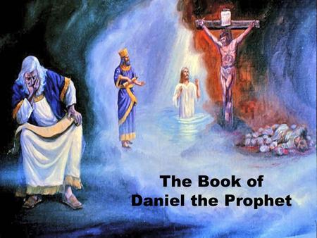 The Book of Daniel the Prophet. Daniel & The Lion’s Den ! DANIEL 5.