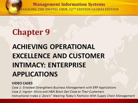 Chapter 9 ACHIEVING OPERATIONAL EXCELLENCE AND CUSTOMER INTIMACY: ENTERPRISE APPLICATIONS VIDEO CASES Case 1: Sinosteel Strengthens Business Management.