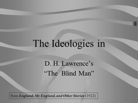 D. H. Lawrence’s “The Blind Man”