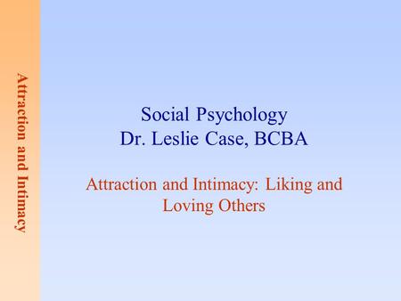 Social Psychology Dr. Leslie Case, BCBA