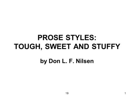 191 PROSE STYLES: TOUGH, SWEET AND STUFFY by Don L. F. Nilsen.