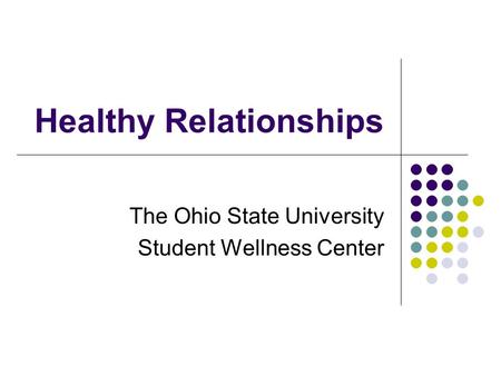 Healthy Relationships The Ohio State University Student Wellness Center.