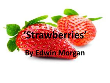 ‘Strawberries’ By Edwin Morgan.