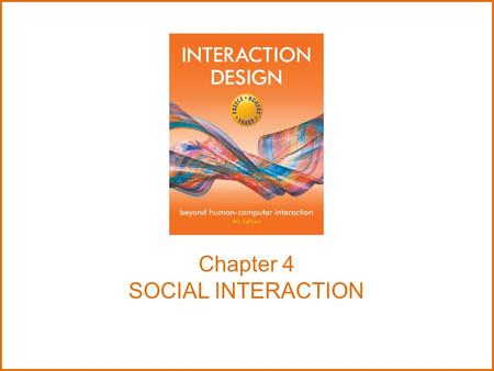 Chapter 4 SOCIAL INTERACTION. Overview Being social Face to face conversations Remote conversations Tele-presence Co-presence Shareable technologies www.id-book.com2.
