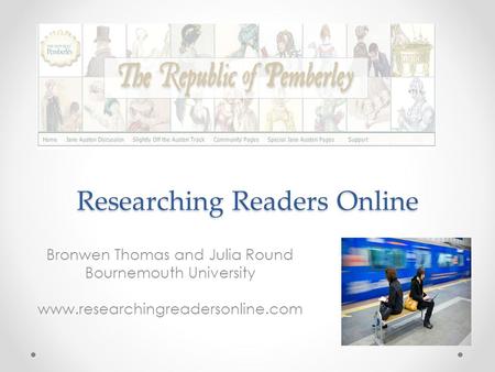 Researching Readers Online Bronwen Thomas and Julia Round Bournemouth University www.researchingreadersonline.com.