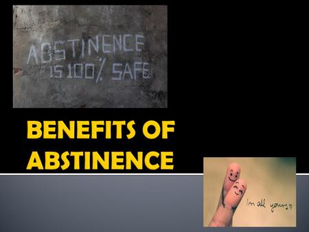  What does abstinence mean?  Define it in your own words.