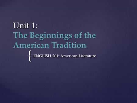 Unit 1: The Beginnings of the American Tradition