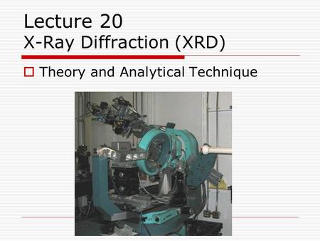 Lecture 20 X-Ray Diffraction (XRD)