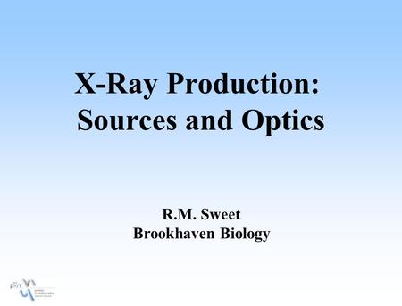 X-Ray Production: Sources and Optics