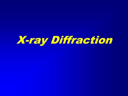 X-ray Diffraction. X-ray Generation X-ray tube (sealed) Pure metal target (Cu) Electrons remover inner-shell electrons from target. Other electrons “fall”