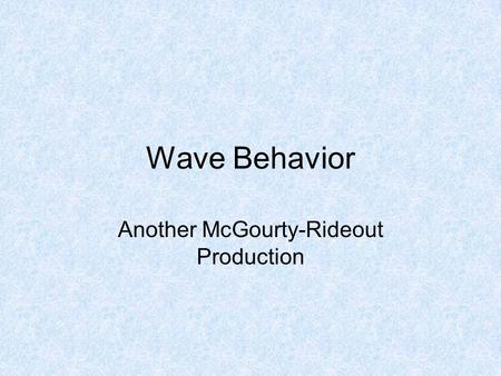 Wave Behavior Another McGourty-Rideout Production.