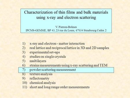Plan : lattices Characterization of thin films and bulk materials using x-ray and electron scattering V. Pierron-Bohnes IPCMS-GEMME, BP 43, 23 rue du Loess,