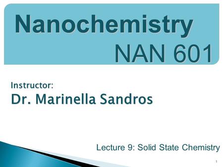 Nanochemistry NAN 601 Dr. Marinella Sandros