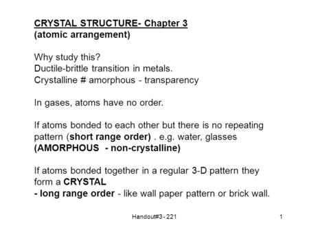 CRYSTAL STRUCTURE- Chapter 3 (atomic arrangement) Why study this?