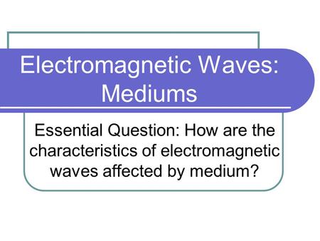 Electromagnetic Waves: Mediums