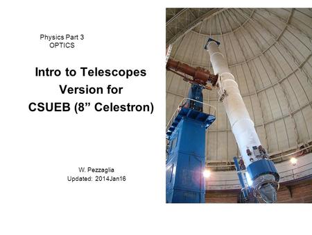 Intro to Telescopes Version for CSUEB (8” Celestron)