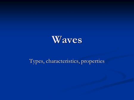 Types, characteristics, properties
