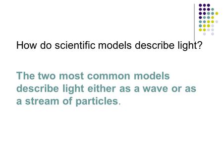 How do scientific models describe light?