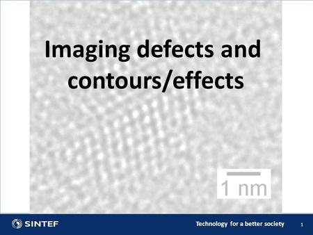 Technology for a better society 1 Imaging defects and contours/effects.