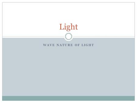 Light Wave nature of light.