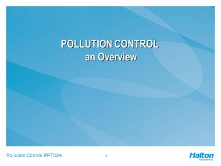 Pollution Control PPT03A 1 POLLUTION CONTROL an Overview POLLUTION CONTROL an Overview.