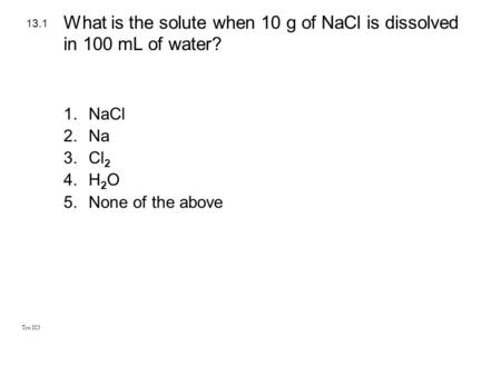 What is the solute when 10 g of NaCl is dissolved in 100 mL of water?