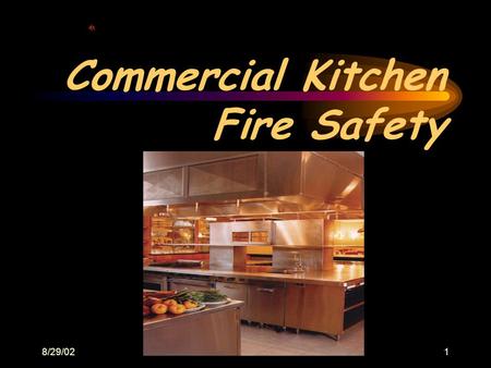 8/29/021 Commercial Kitchen Fire Safety. 2 Agenda Introduction Video and Discussion General Safety –Personnel –Appliances –Oils If Fire Occurs Fire Extinguishers.