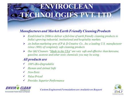 Manufactures and Market Earth Friendly Cleaning Products  Established in 2006 to deliver a full-line of earth friendly cleaning products to India’s growing.