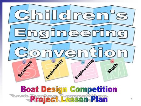 1 Science Math Engineering Technology. 2 Boat Competition Project Lesson Plan Objective: The students will use materials provided, to apply an understanding.