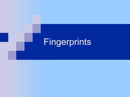 Fingerprints.