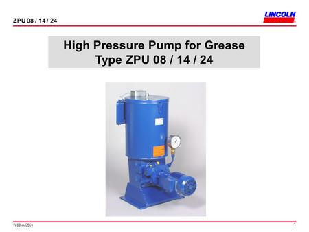 W89-A-0501 ZPU 08 / 14 / 24 1 High Pressure Pump for Grease Type ZPU 08 / 14 / 24.