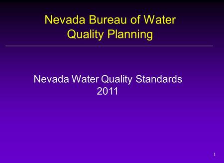 1 Nevada Bureau of Water Quality Planning Nevada Water Quality Standards 2011.