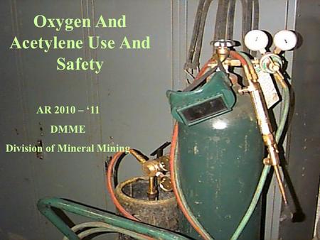 Oxygen And Acetylene Use And Safety Division of Mineral Mining