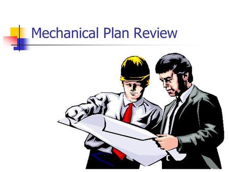 Mechanical Plan Review. Review Plan Package Use Group/Occupancy Correct Code Reference/Conformance Revisions Mechanical Plans/Spec Books Structural Plans.