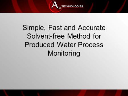Simple, Fast and Accurate Solvent-free Method for Produced Water Process Monitoring.