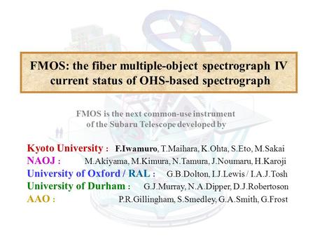 FMOS: the fiber multiple-object spectrograph IV current status of OHS-based spectrograph Kyoto University : F.Iwamuro, T.Maihara, K.Ohta, S.Eto, M.Sakai.