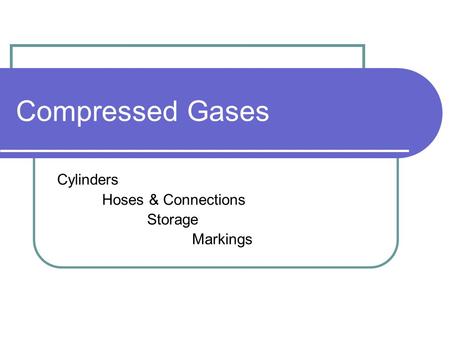 Compressed Gases Cylinders Hoses & Connections Storage Markings.