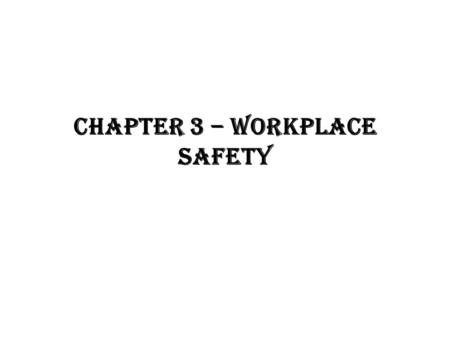 CHAPTER 3 – WORKPLACE SAFETY