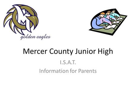Mercer County Junior High I.S.A.T. Information for Parents.