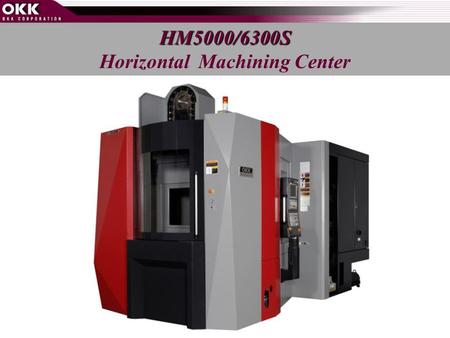 HM5000/6300S Horizontal Machining Center. HM500/600 was developed in 2003 for medium size work piece. HM500/600 was an improvement upon the HM60 which.