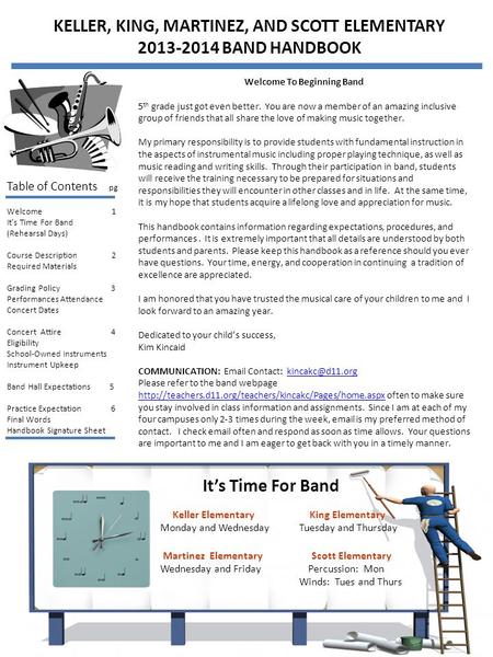 It’s Time For Band Martinez Elementary Scott Elementary Wednesday and Friday Percussion: Mon Winds: Tues and Thurs Keller Elementary King Elementary Monday.