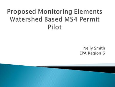 Nelly Smith EPA Region 6. - Develop or revise bacteria reduction program for consistency with new TMDL requirements and allocations - Develop or revise.